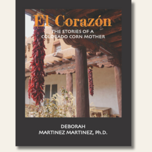 El Corazón: The Stories of a Colorado Corn Mother