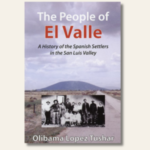 The People of El Valle: A History of the Spanish Settlers in the San Luis Valley